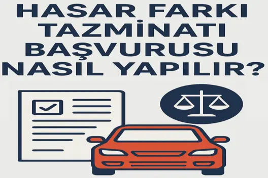 hasar farki tazminati basvurusu nasil yapilir